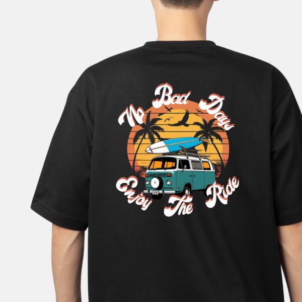 No Bad Days, Enjoy The Ride |  Unisex Oversized Tee
